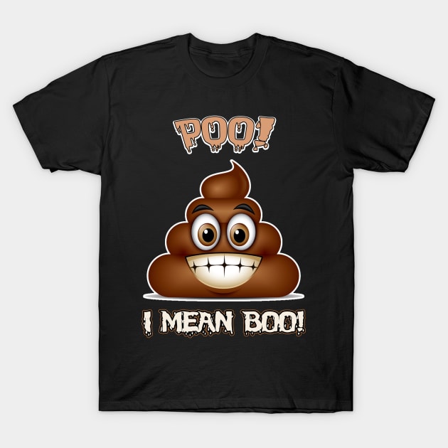 POO! Halloween Poop Costume Tshirt I Mean BOO! T-Shirt by danieldamssm